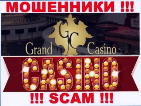 Grand Casino - это типичные мошенники, вид деятельности которых - Casino