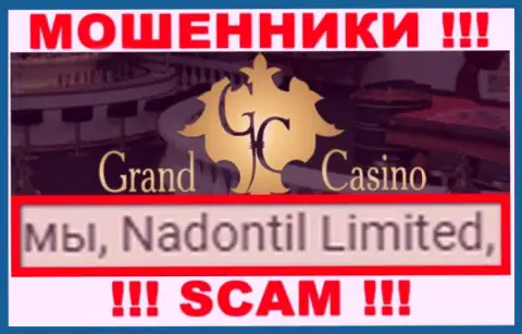 Остерегайтесь кидал Grand-Casino Com - наличие инфы о юридическом лице Nadontil Limited не сделает их солидными