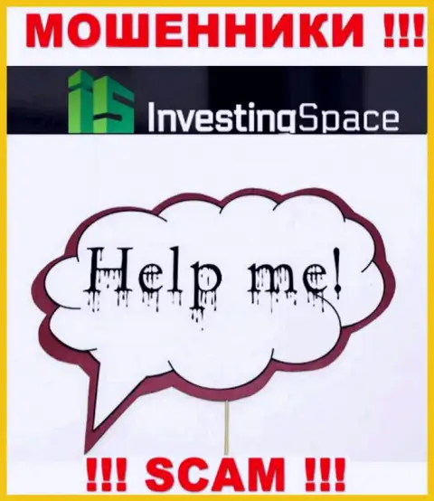 Вам постараются помочь, в случае воровства депозитов в организации Investing-Space Com - обращайтесь