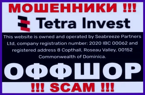 На сайте воров Тетра Инвест сказано, что они расположены в офшоре - 8 Copthall, Roseau Valley, 00152 Commonwealth of Dominica, будьте очень внимательны