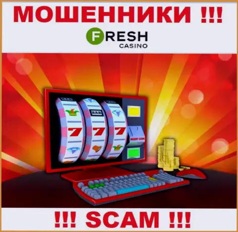 Фреш Казино - это циничные мошенники, вид деятельности которых - Online казино